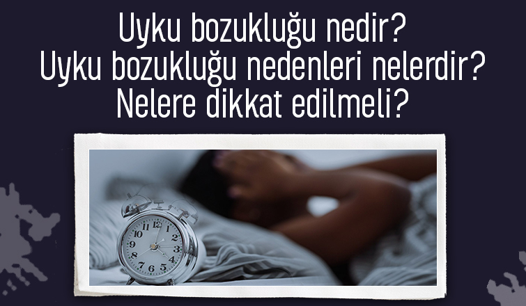 Uyku bozukluğu nedir?