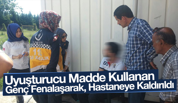  Uyuşturucu Madde İçen Genç Hastaneye Kaldırıldı