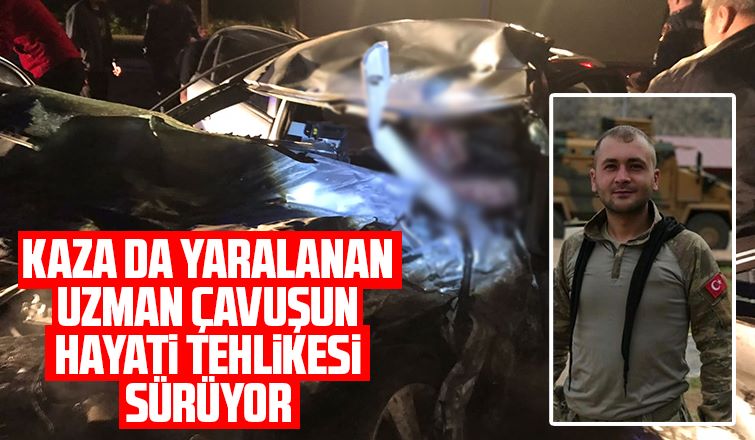 Uzman çavuş Tunca'nın hayati tehlikesi devam ediyor