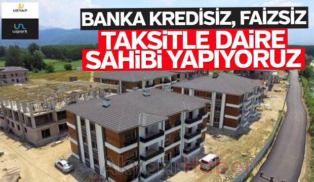 UZPARK TA TAKSİTLE DAİRE SATIŞI BAŞLADI