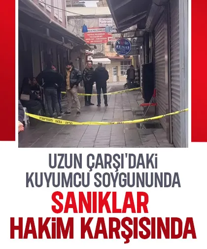 Uzunçarşı'daki soygunun davasına devam edildi
