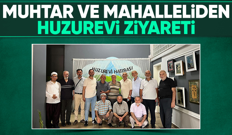 Uzunçınar Mahallesi muhtarı ve mahalle sakinlerinden huzurevine ziyaret