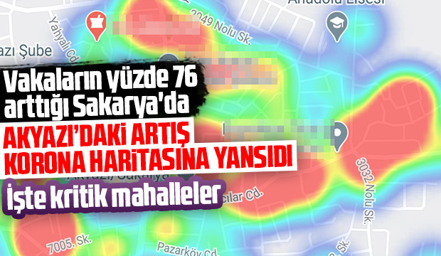 Vakaların arttığı Akyazı'da korona haritasında son durum