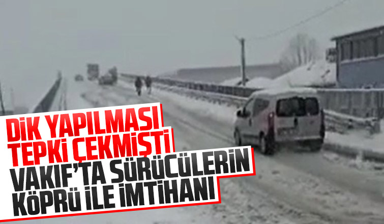 Vakıf'ta sürücülerin köprü ile imtihanı