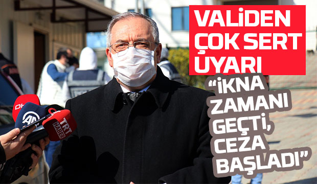 Vali çok sert uyardı ceza zamanı başladı