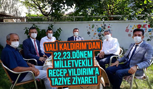 Vali Kaldırım'dan Recep Yıldırım'a taziye ziyareti