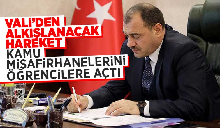 Vali kamu misafirhanelerini öğrencilere açtı