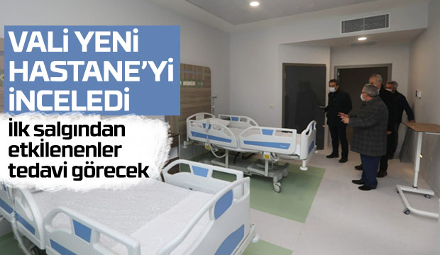 Vali yeni hastaneyi inceledi