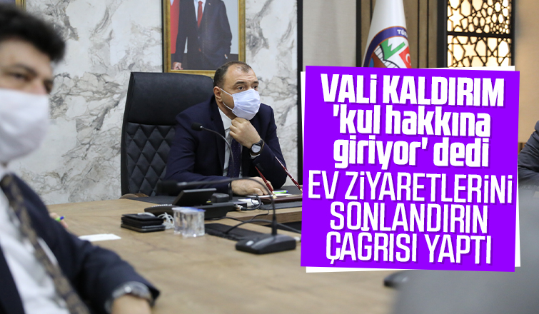 Validen 'kul hakkına girmeyin, ev ziyaretlerini' sonlandırın çağrısı