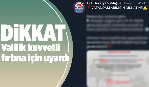 Valilik kuvvetli fırtına için uyardı