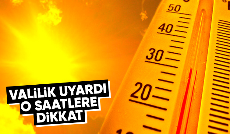 Valilikten sıcaklık uyarısı
