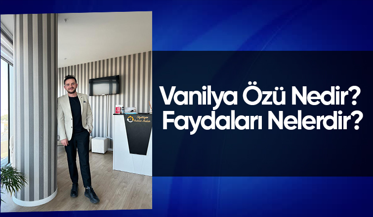 Vanilya Özü Nedir? Faydaları Nelerdir?
