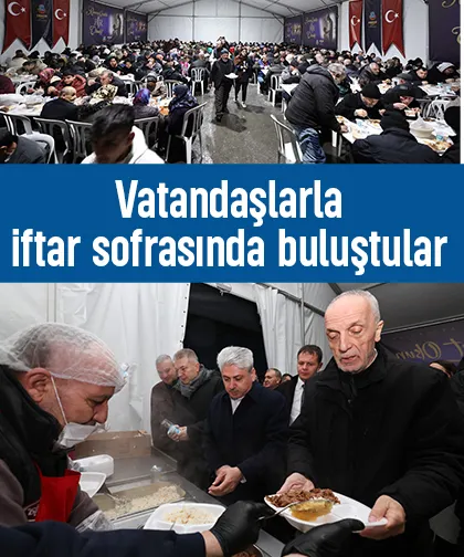 Vatandaşlarla iftar sofrasında buluştular