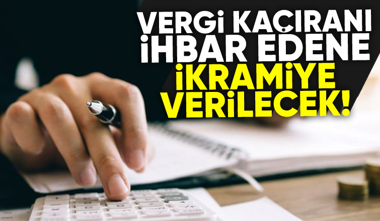 Vergi kaçıranı ihbar et ikramiye al dönemi