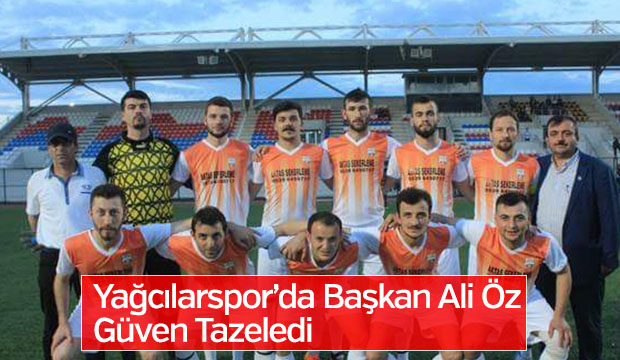 Yağcılarsporda Başkan Ali Öz Güven Tazeledi