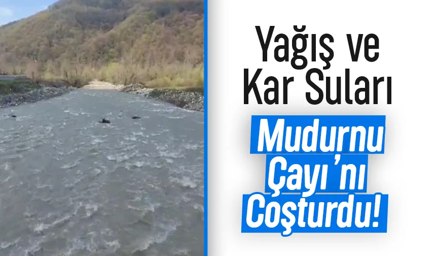 Yağış ve Kar Suları Mudurnu Çayı’nı Coşturdu!