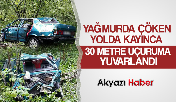 Yağmurda çöken yolda kayarak uçuruma yuvarlandı