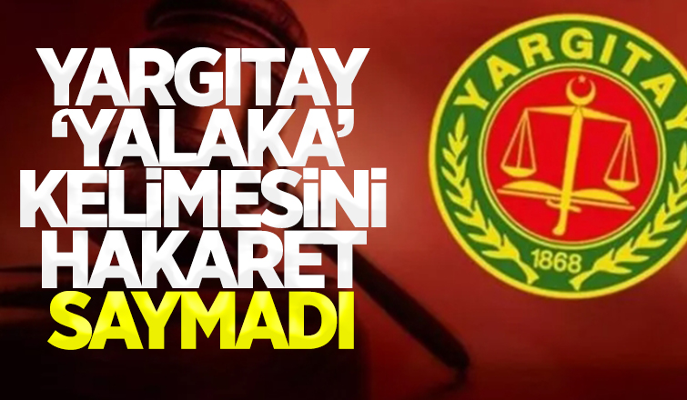 Yalaka kelimesi hakaret sayılmadı