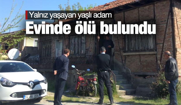 Yalnız yaşayan Adam evinde ölü bulundu