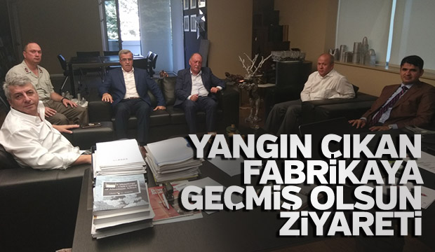 Yangın Çıkan Fabrikaya Geçmiş Olsun Ziyareti