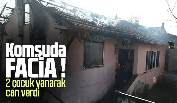 Yangın faciası 2 çocuk yanarak hayatını kaybetti