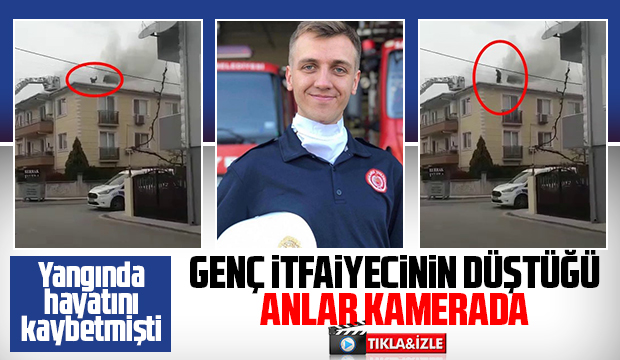 Yangında ölen itfaiyecinin son görüntüsü
