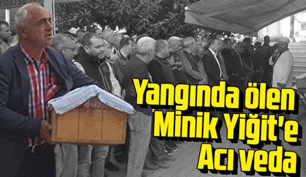 Yangında ölen Minik Yiğite acı veda