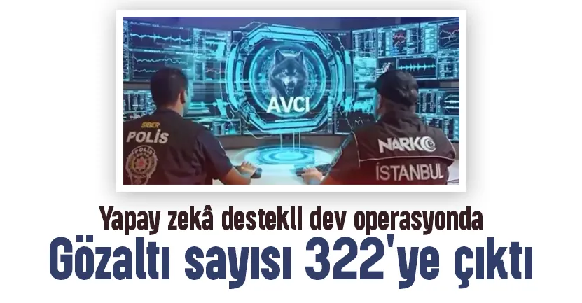 Yapay zekâ destekli dev operasyonda yeni gelişme