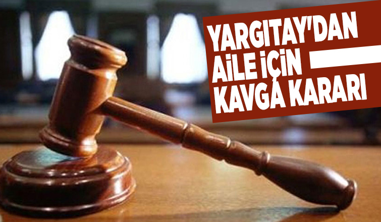 Yargıtay'dan aile için kavga kararı