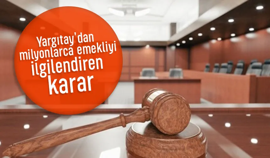 Yargıtay'dan emekliler için emsal karar