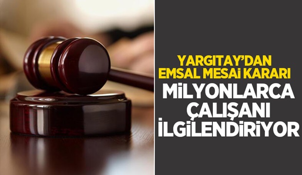 Yargıtay'dan fazla mesai kararı
