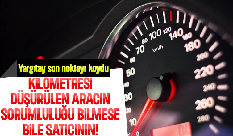 Yargıtay'dan kilometresi düşürülen araç kararı