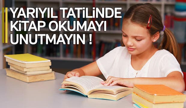 Yarıyıl tatilinde kitap okumayı unutmayın