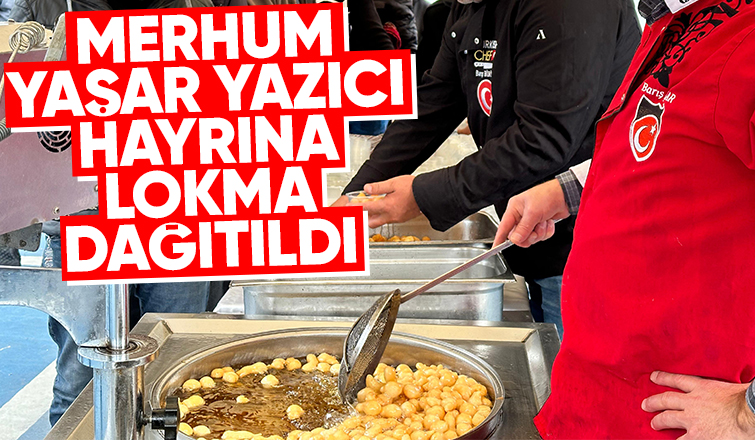 Yaşar Yazıcı için lokma dağıtıldı