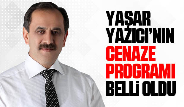 Yaşar Yazıcının cenaze programı belli oldu