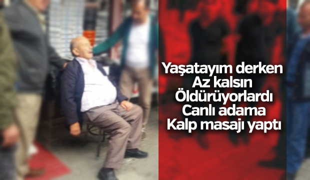 Yaşatayım derken az kalsın öldürüyorlardı Canlı adama kalp masajı yaptı