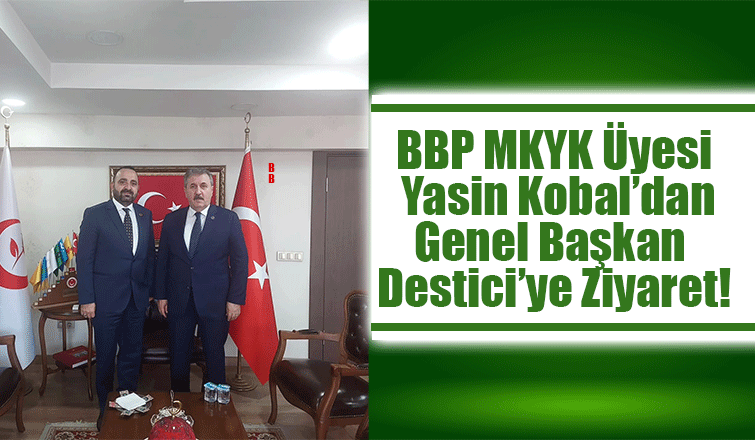 Yasin Kobal’dan Mustafa Destici'ye ziyaret