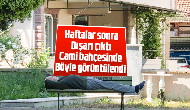 Yaşlı adam cami bahçesinde böyle görüntülendi