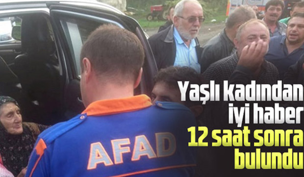 Yaşlı kadından iyi haber 12 saat sonra bulundu