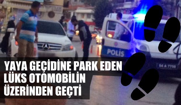 Yaya Geçidi Üzerine park eden aracın üzerine çıktı 