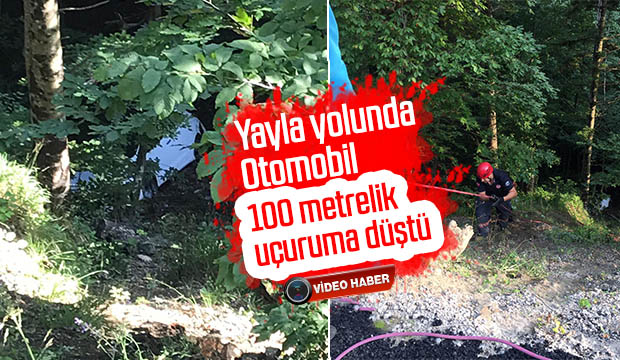 Yayla yolunda  Otomobil 100 metrelik uçuruma düştü