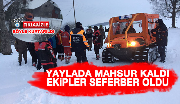 Yaylada Mahsur Kalan Kadın Kurtarıldı