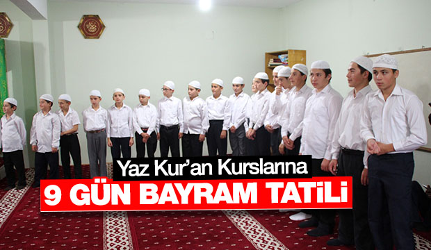 Yaz Kur an Kurslarına 9 Gün Bayram Tatili