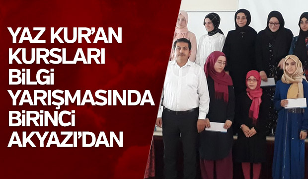 Yaz Kuran Kursları Bilgi Yarışmasında birinci Akyazıdan