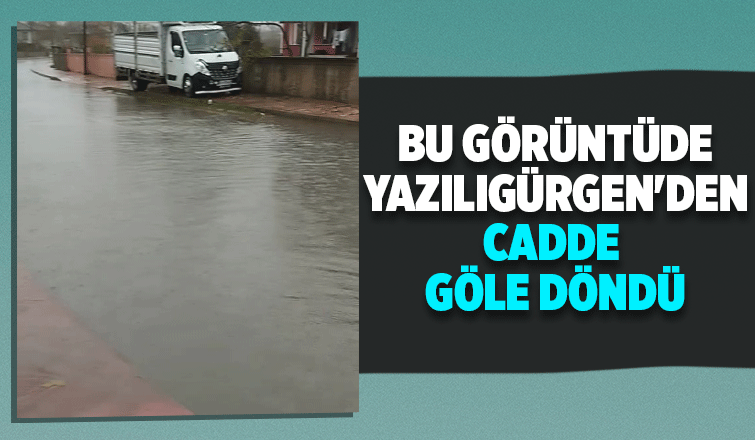 Yazıgürken'de cadde suyla doldu