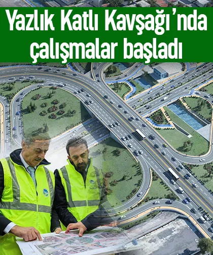 Yazlık Katlı Kavşağı için start verildi