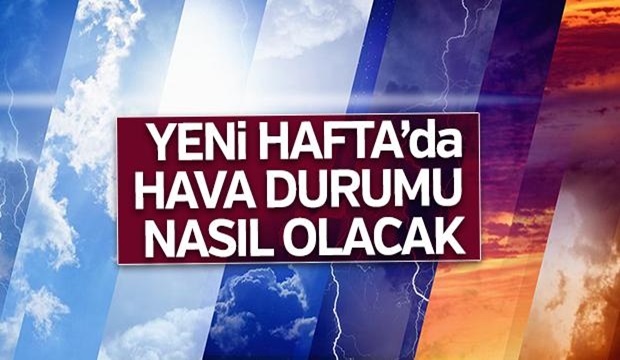 Yeni haftada hava nasıl olacak