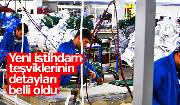 Yeni istihdam teşviklerinin detayları belli oldu