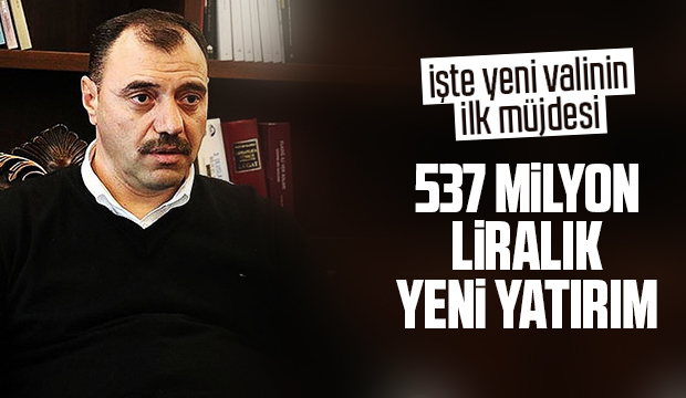 Yeni Vali dev yatırım müjdesiyle geliyor....