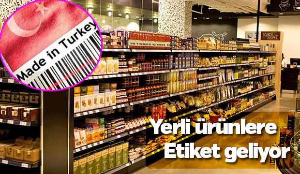 Yerli ürünlere etiket geliyor